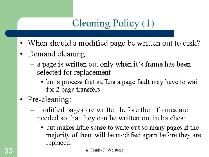 Cleaning Policy (1) • When should a modified page be written out to disk?