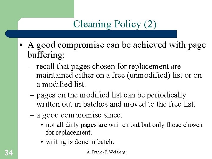 Cleaning Policy (2) • A good compromise can be achieved with page buffering: –