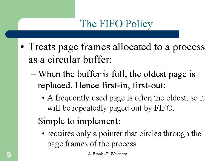 The FIFO Policy • Treats page frames allocated to a process as a circular