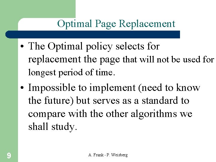 Optimal Page Replacement • The Optimal policy selects for replacement the page that will