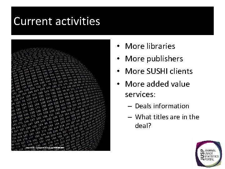 Current activities • • More libraries More publishers More SUSHI clients More added value