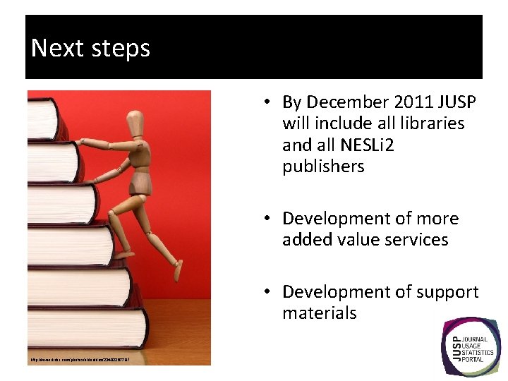 Next steps • By December 2011 JUSP will include all libraries and all NESLi