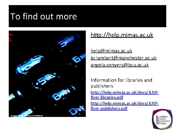 To find out more http: //help. mimas. ac. uk help@mimas. ac. uk jo. lambert@manchester.