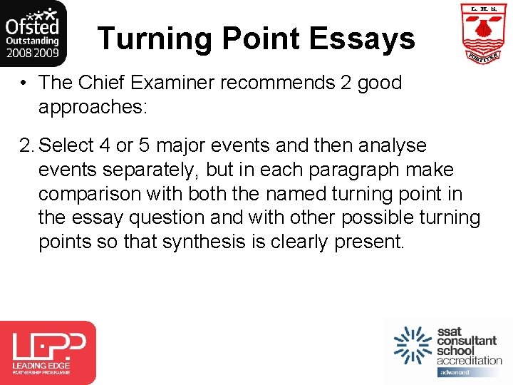 Turning Point Essays • The Chief Examiner recommends 2 good approaches: 2. Select 4