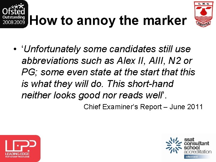 How to annoy the marker • ‘Unfortunately some candidates still use abbreviations such as