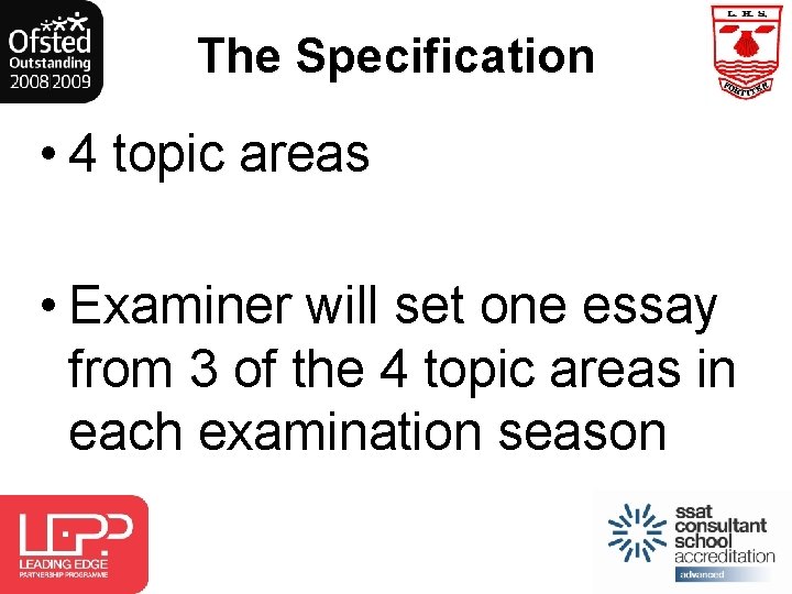 The Specification • 4 topic areas • Examiner will set one essay from 3