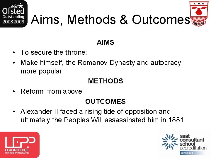 Aims, Methods & Outcomes AIMS • To secure throne: • Make himself, the Romanov