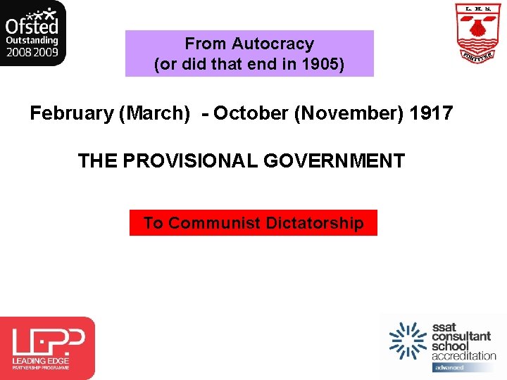 From Autocracy (or did that end in 1905) February (March) - October (November) 1917