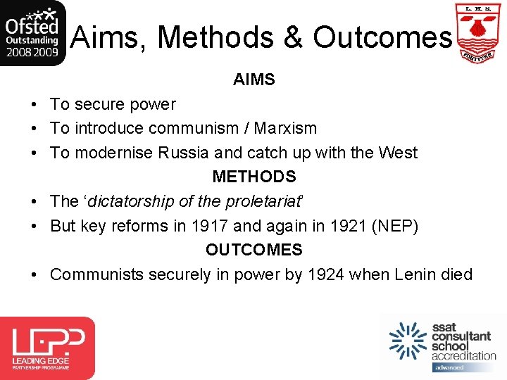 Aims, Methods & Outcomes AIMS • To secure power • To introduce communism /