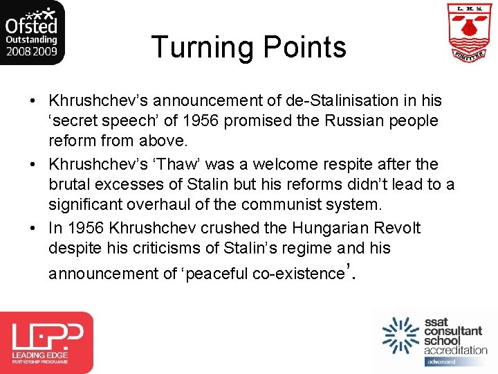 Turning Points • Khrushchev’s announcement of de-Stalinisation in his ‘secret speech’ of 1956 promised