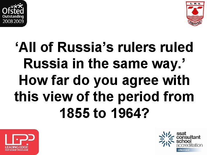 ‘All of Russia’s rulers ruled Russia in the same way. ’ How far do