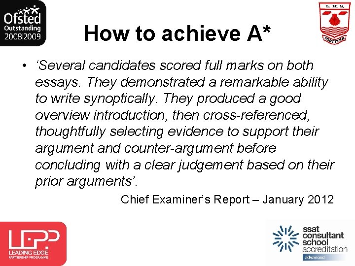 How to achieve A* • ‘Several candidates scored full marks on both essays. They