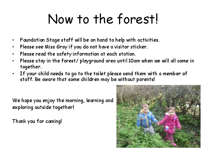 Now to the forest! • • • Foundation Stage staff will be on hand