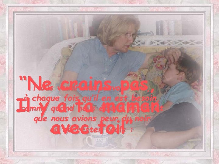 Nous voudrions être présentes et les rencontrer dans les moments Nous, les mamans difficiles,