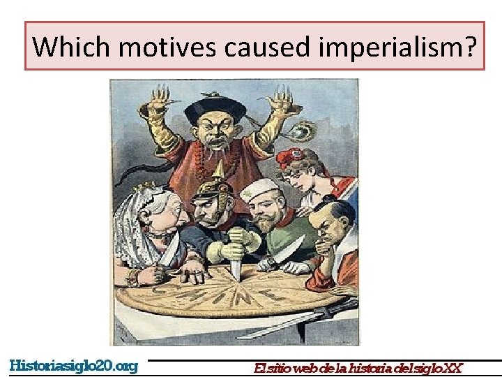 Which motives caused imperialism? 