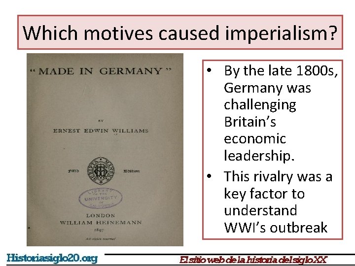 Which motives caused imperialism? • By the late 1800 s, Germany was challenging Britain’s