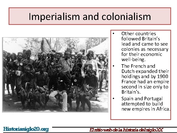 Imperialism and colonialism • • • Other countries followed Britain’s lead and came to