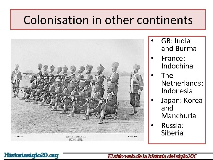 Colonisation in other continents • GB: India and Burma • France: Indochina • The