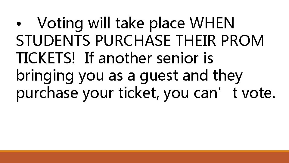  • Voting will take place WHEN STUDENTS PURCHASE THEIR PROM TICKETS! If another