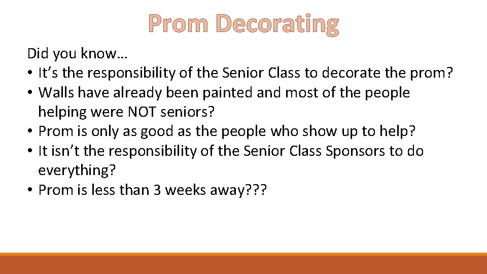 Prom Decorating Did you know… • It’s the responsibility of the Senior Class to