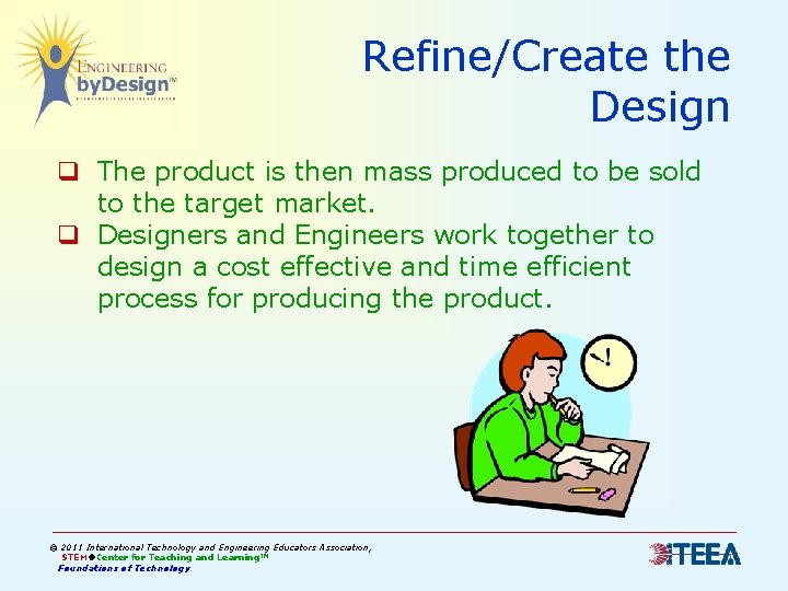 Refine/Create the Design q The product is then mass produced to be sold to