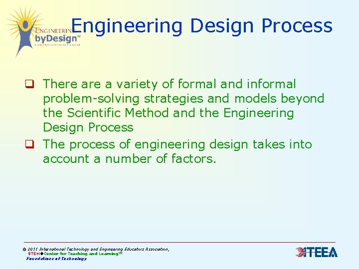 Engineering Design Process q There a variety of formal and informal problem-solving strategies and