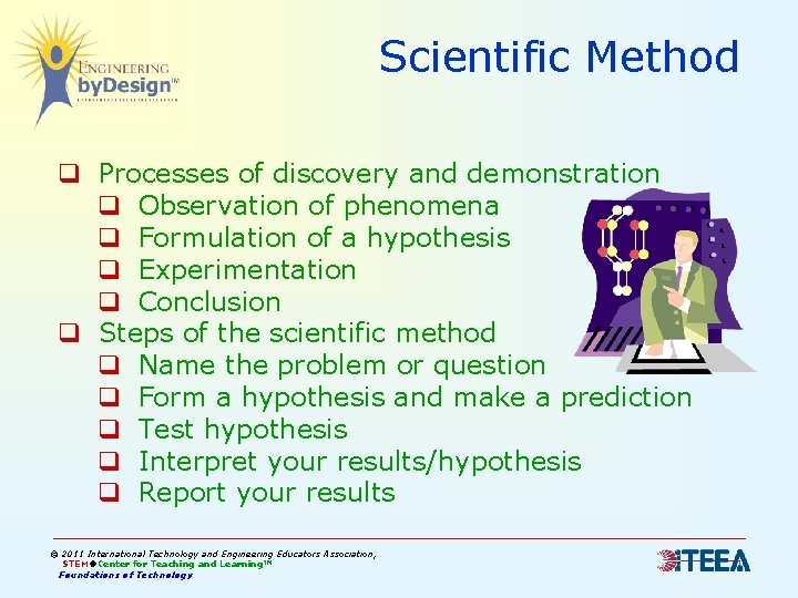Scientific Method q Processes of discovery and demonstration q Observation of phenomena q Formulation