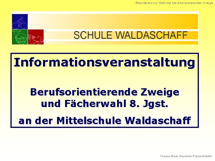 Elternabend zur Wahl der berufsorientierenden Zweige Informationsveranstaltung Berufsorientierende Zweige und Fächerwahl 8. Jgst. an