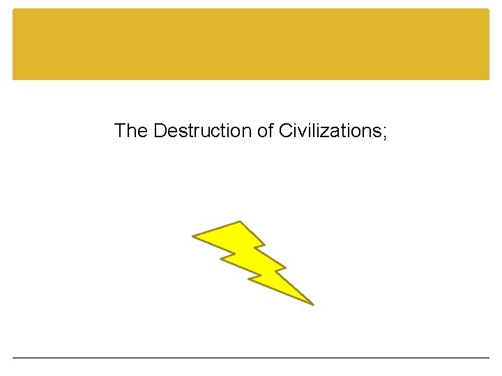 The Destruction of Civilizations; 