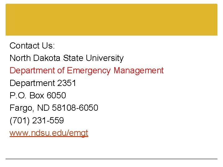 Contact Us: North Dakota State University Department of Emergency Management Department 2351 P. O.