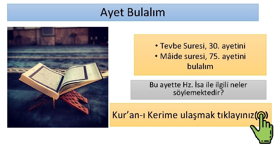 Ayet Bulalım • Tevbe Suresi, 30. ayetini • Mâide suresi, 75. ayetini bulalım Bu