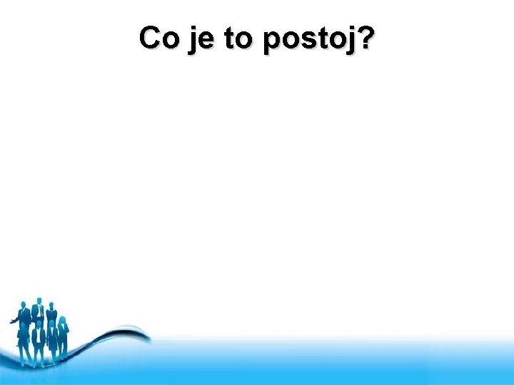 Co je to postoj? Free Powerpoint Templates 