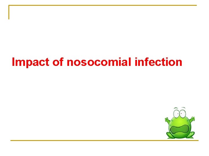 Impact of nosocomial infection 