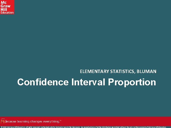 ELEMENTARY STATISTICS, BLUMAN Confidence Interval Proportion © 2019 Mc. Graw-Hill Education. All rights reserved.