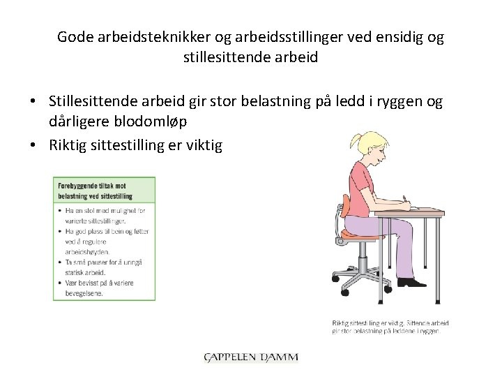 Gode arbeidsteknikker og arbeidsstillinger ved ensidig og stillesittende arbeid • Stillesittende arbeid gir stor