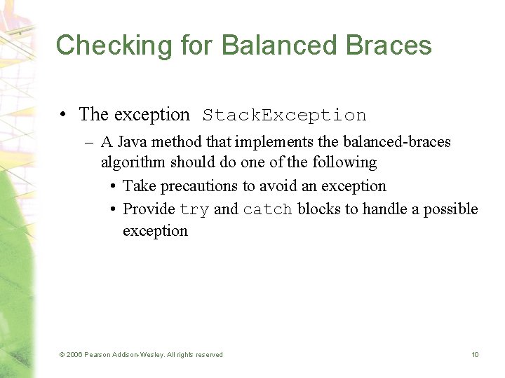 Checking for Balanced Braces • The exception Stack. Exception – A Java method that