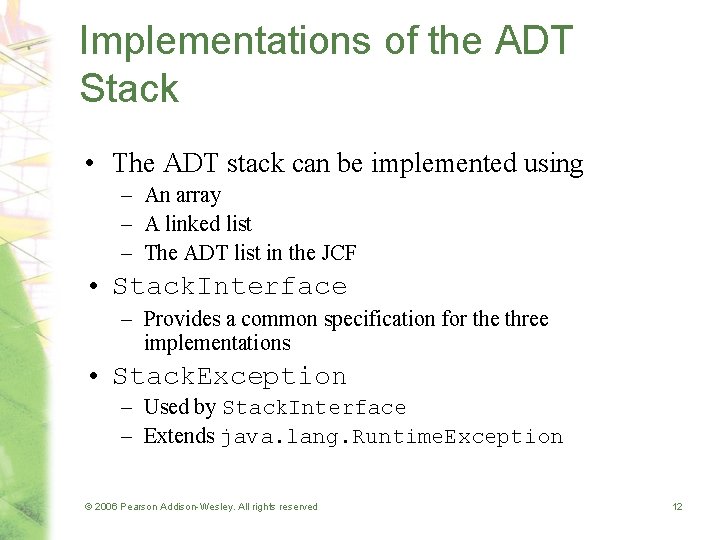 Implementations of the ADT Stack • The ADT stack can be implemented using –