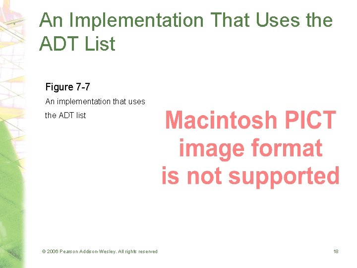 An Implementation That Uses the ADT List Figure 7 -7 An implementation that uses