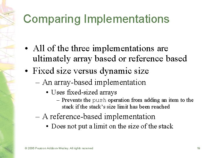 Comparing Implementations • All of the three implementations are ultimately array based or reference