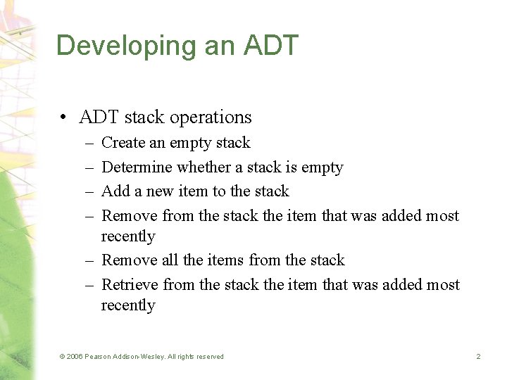 Developing an ADT • ADT stack operations – – Create an empty stack Determine