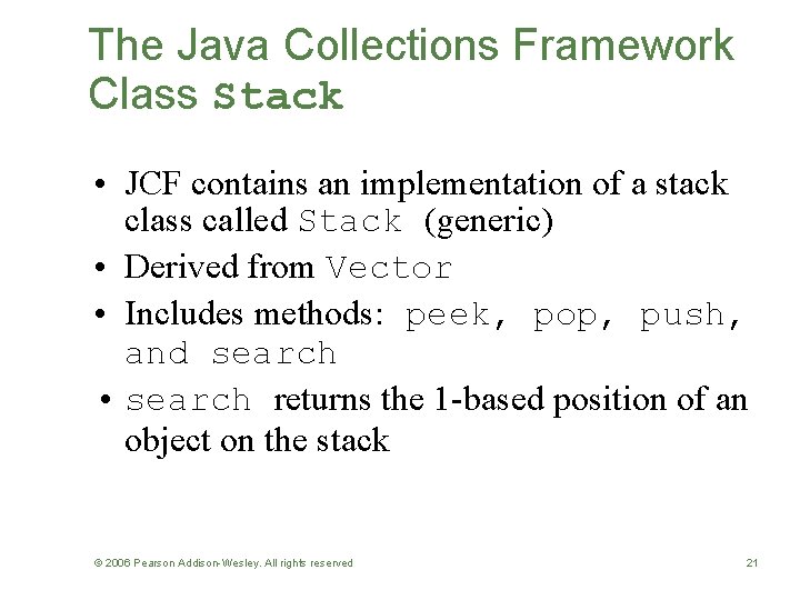 The Java Collections Framework Class Stack • JCF contains an implementation of a stack