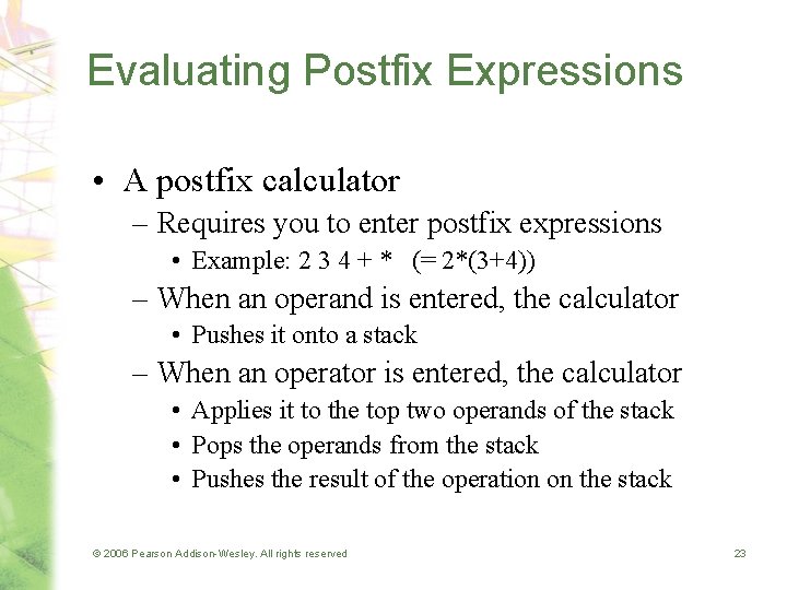 Evaluating Postfix Expressions • A postfix calculator – Requires you to enter postfix expressions