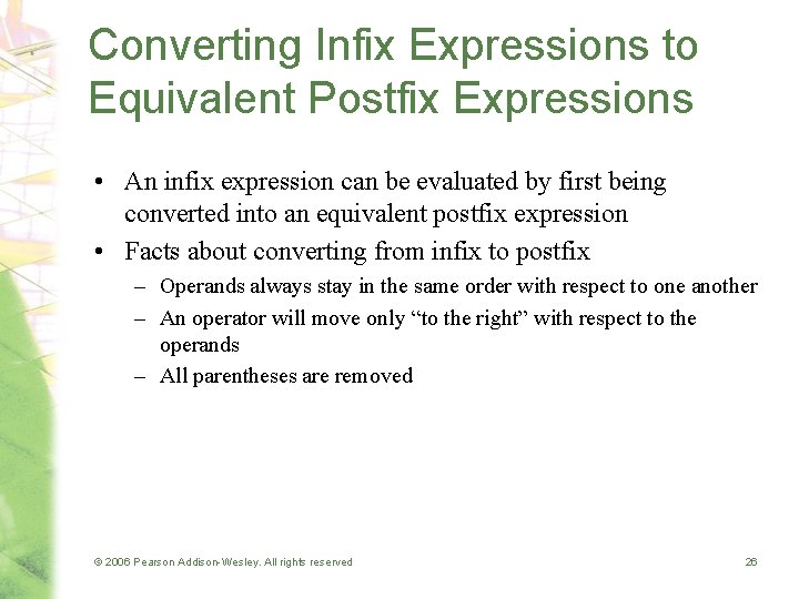 Converting Infix Expressions to Equivalent Postfix Expressions • An infix expression can be evaluated