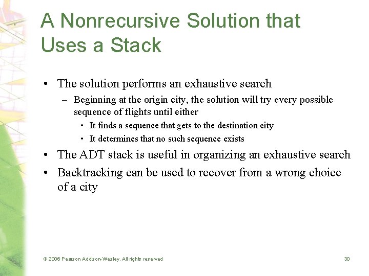 A Nonrecursive Solution that Uses a Stack • The solution performs an exhaustive search