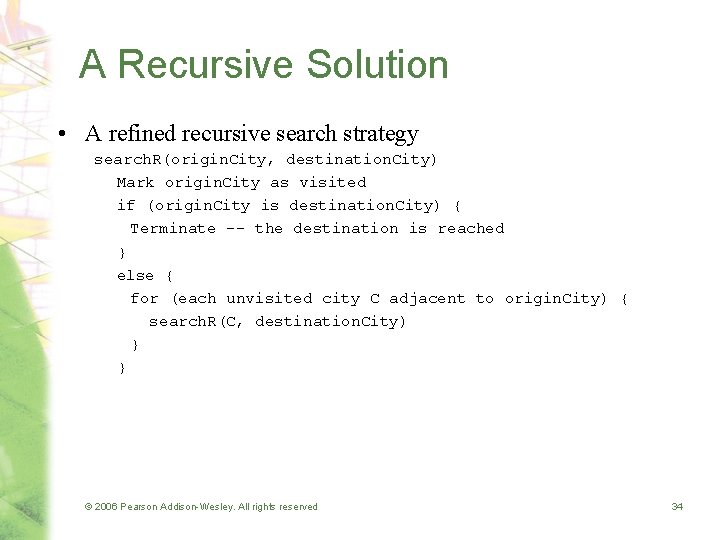 A Recursive Solution • A refined recursive search strategy search. R(origin. City, destination. City)