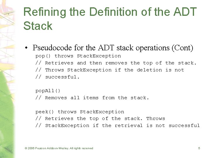 Refining the Definition of the ADT Stack • Pseudocode for the ADT stack operations