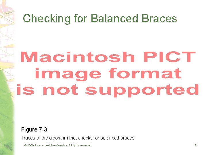 Checking for Balanced Braces Figure 7 -3 Traces of the algorithm that checks for