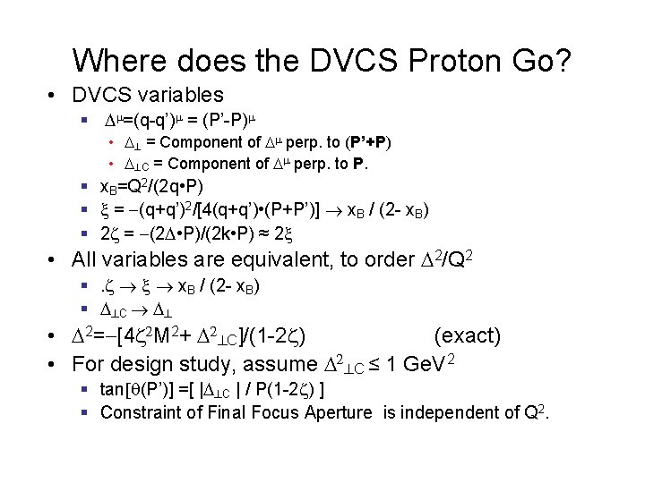 Where does the DVCS Proton Go? • DVCS variables § =(q-q’) = (P’-P) •