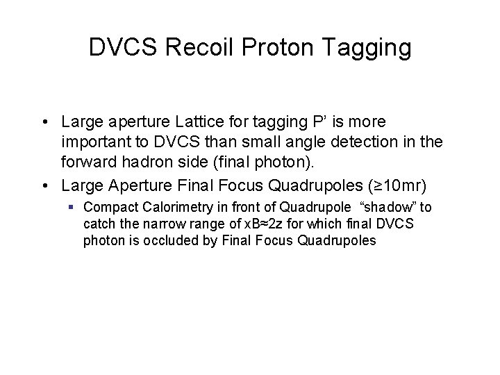 DVCS Recoil Proton Tagging • Large aperture Lattice for tagging P’ is more important