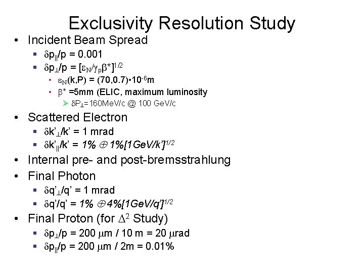 Exclusivity Resolution Study • Incident Beam Spread § p||/p = 0. 001 § p